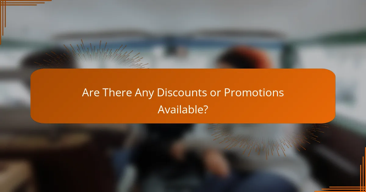 Are There Any Discounts or Promotions Available?