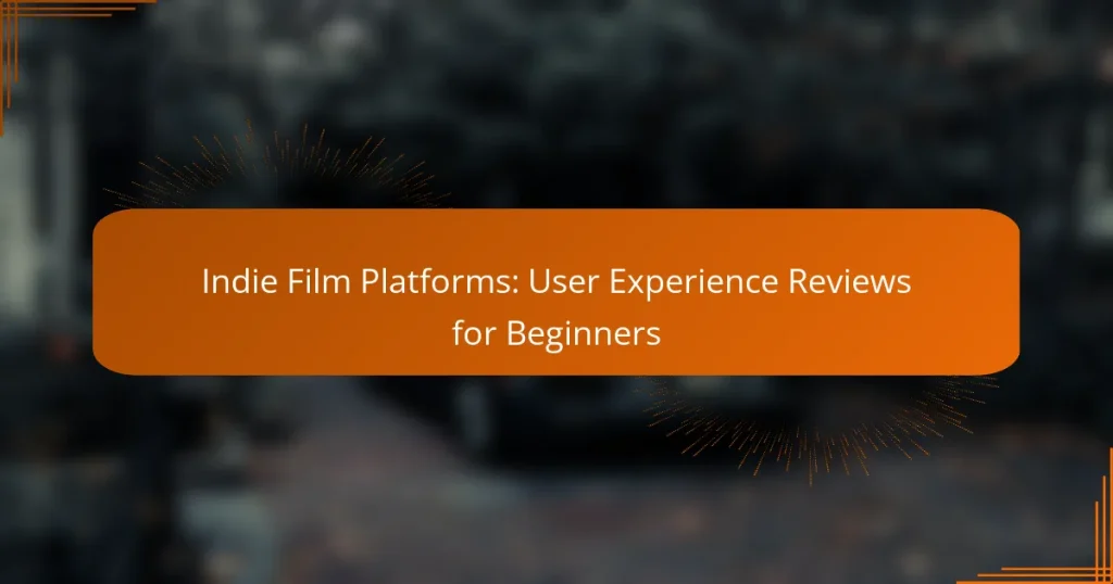 Indie Film Platforms: User Experience Reviews for Beginners