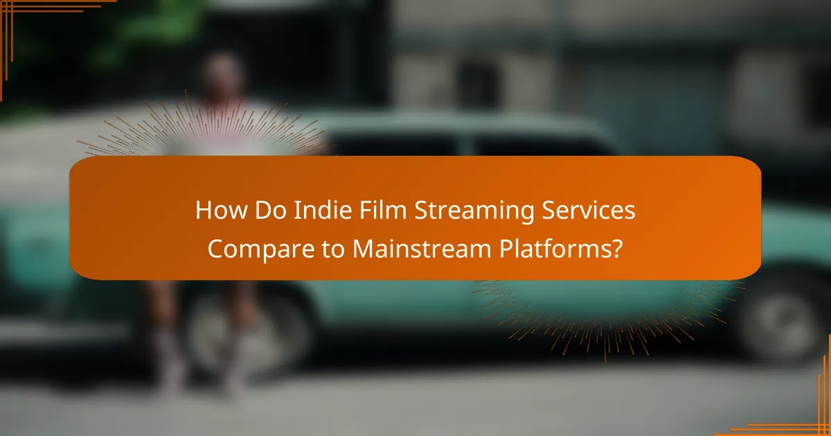 How Do Indie Film Streaming Services Compare to Mainstream Platforms?