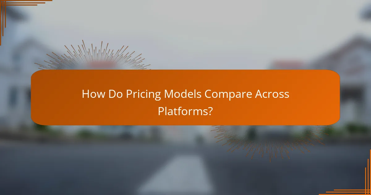 How Do Pricing Models Compare Across Platforms?