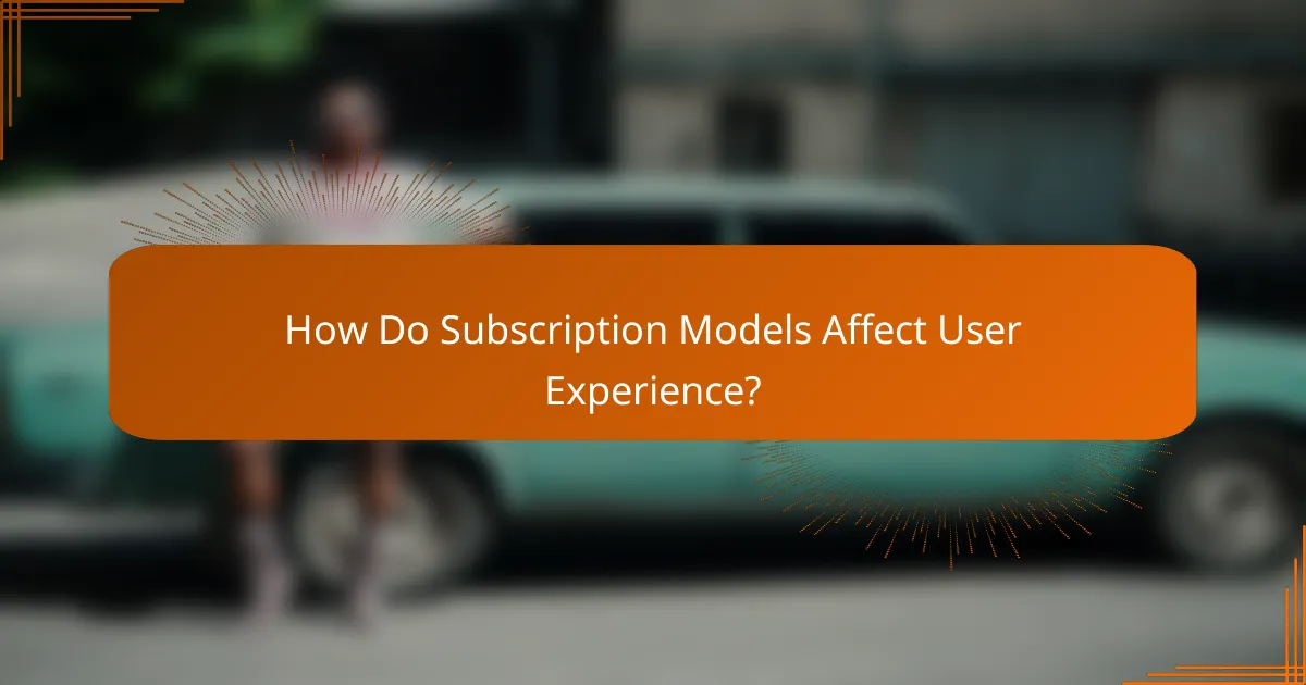 How Do Subscription Models Affect User Experience?