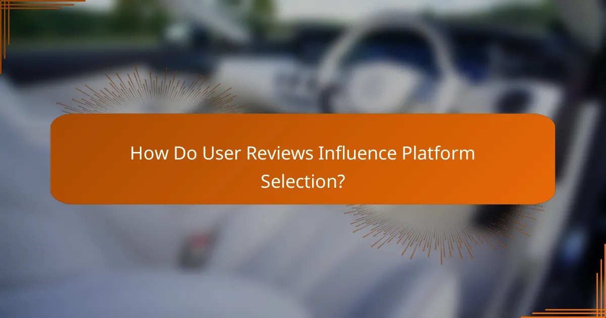 How Do User Reviews Influence Platform Selection?