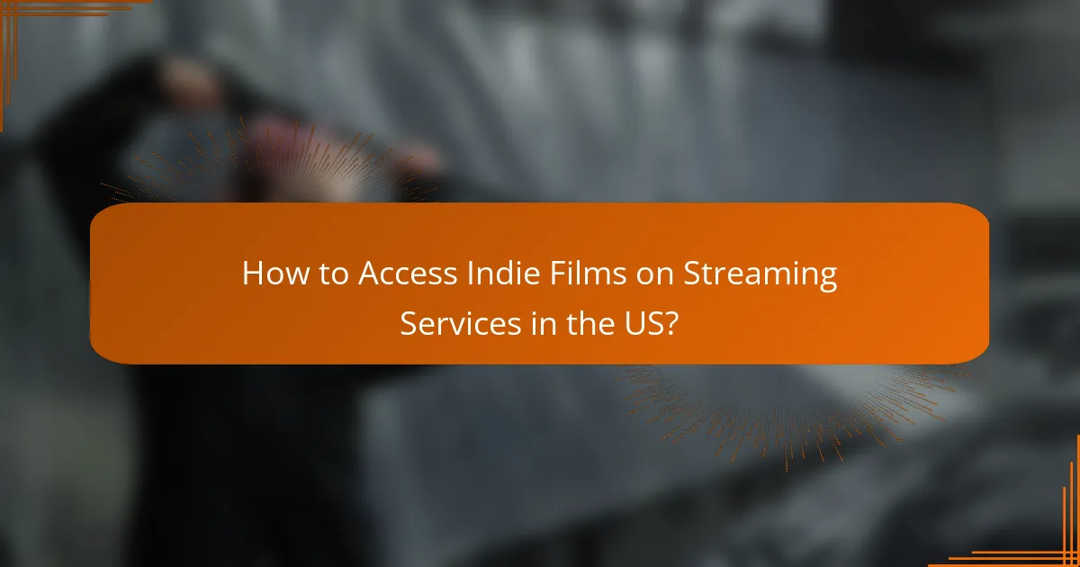 How to Access Indie Films on Streaming Services in the US?