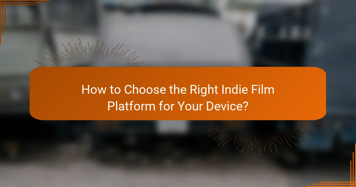 How to Choose the Right Indie Film Platform for Your Device?
