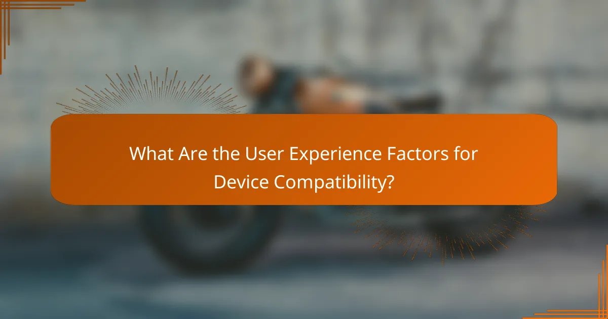 What Are the User Experience Factors for Device Compatibility?