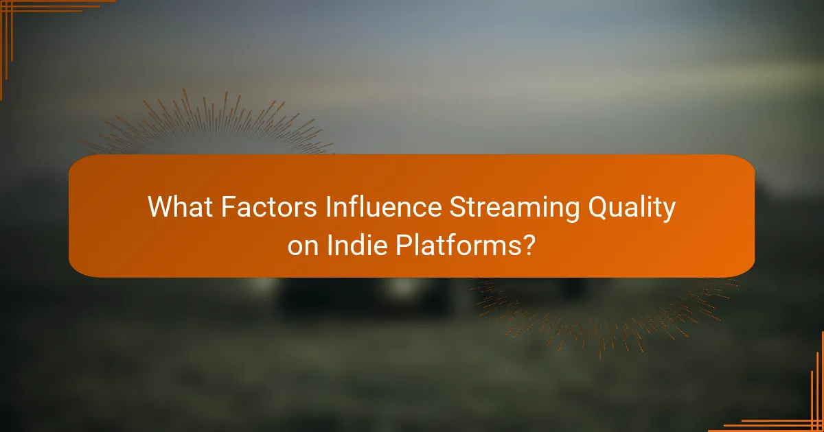 What Factors Influence Streaming Quality on Indie Platforms?