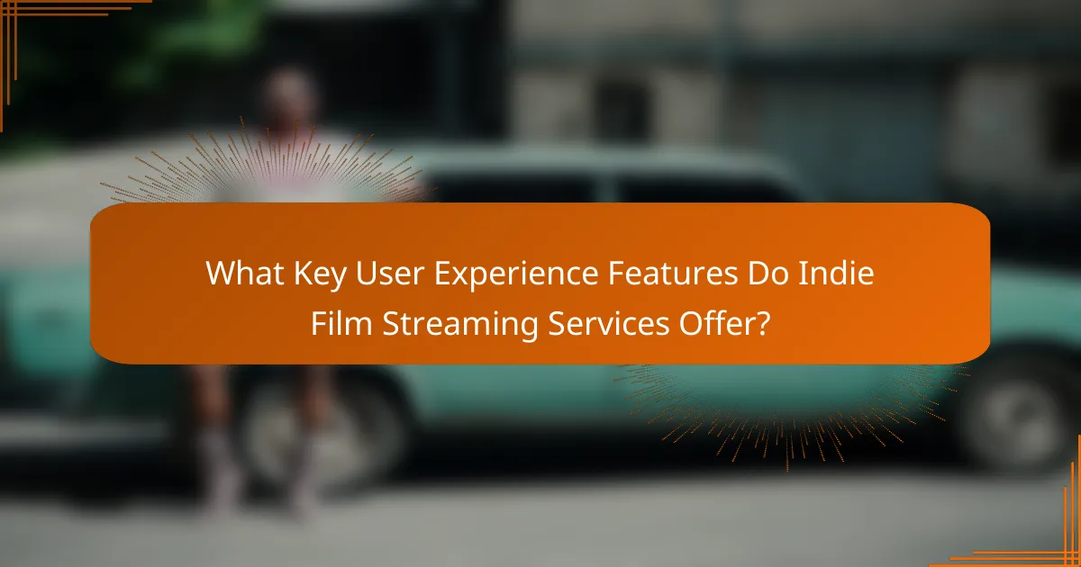 What Key User Experience Features Do Indie Film Streaming Services Offer?