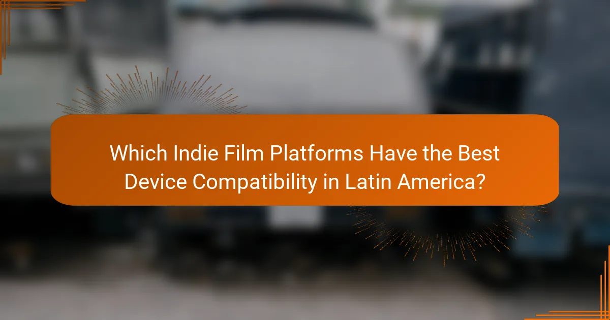 Which Indie Film Platforms Have the Best Device Compatibility in Latin America?