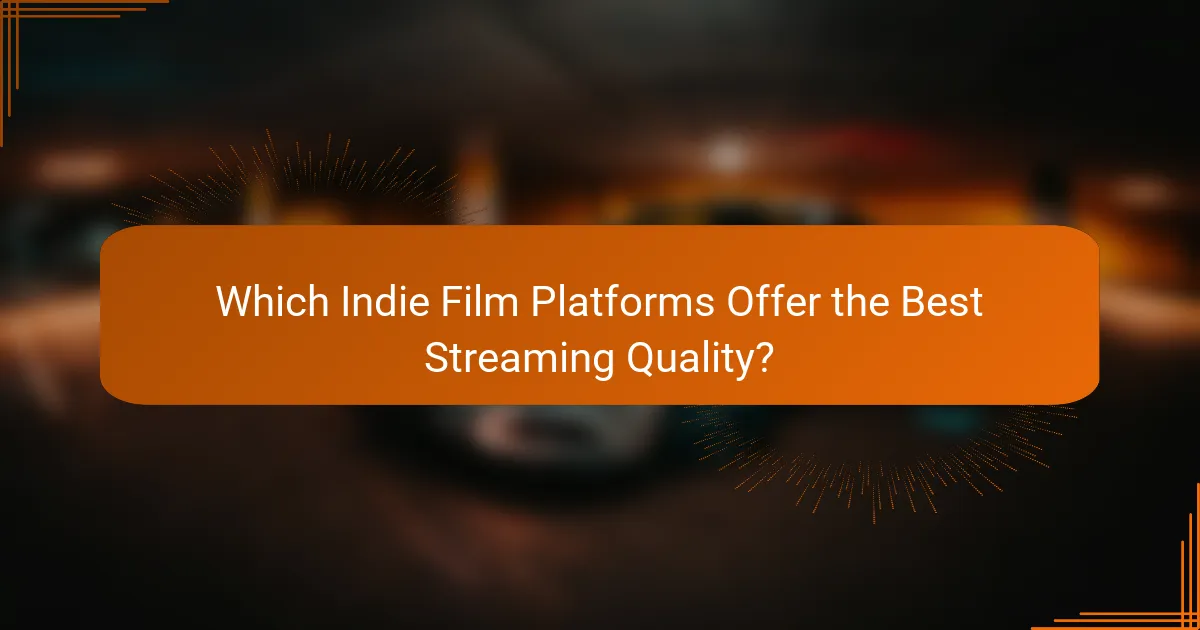 Which Indie Film Platforms Offer the Best Streaming Quality?
