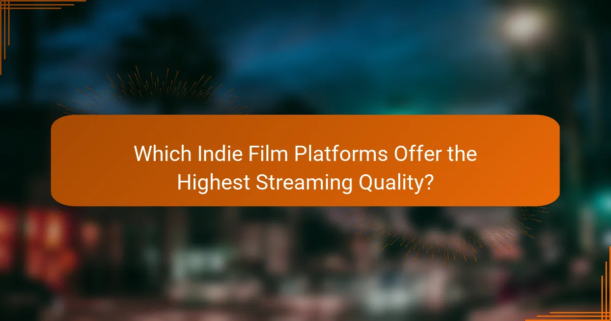 Which Indie Film Platforms Offer the Highest Streaming Quality?